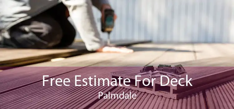 Free Estimate For Deck Palmdale