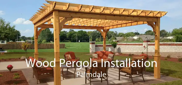 Wood Pergola Installation Palmdale